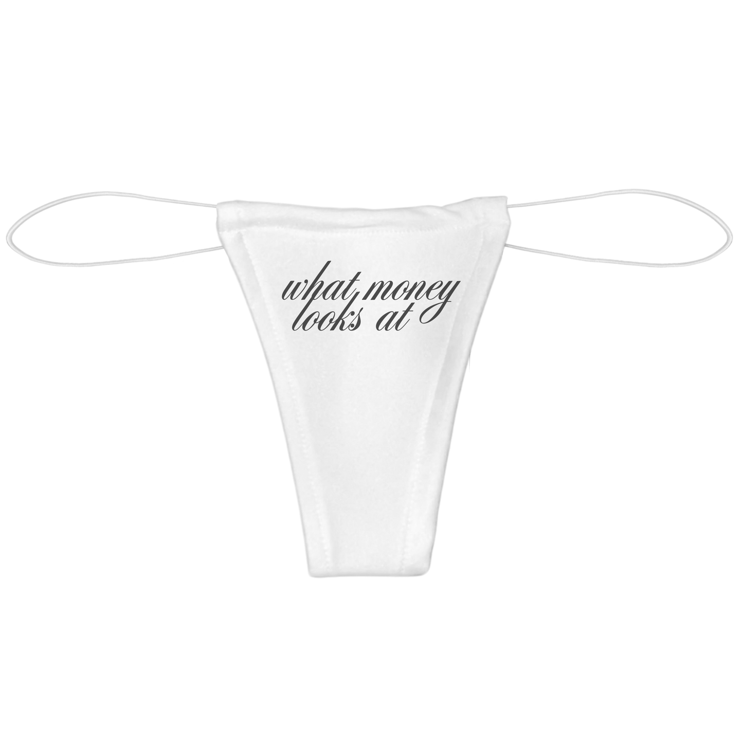 "what money looks at" thong